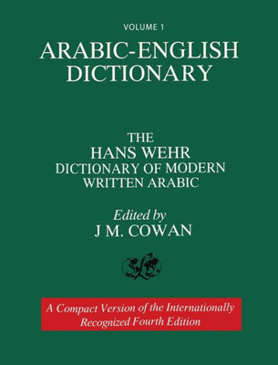 Volume 1: Arabic-English Dictionary: The Hans Wehr Dictionary Of Modern Written Arabic. Fourth Edition.