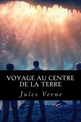 Voyage Au Centre De La Terre (French Edition)