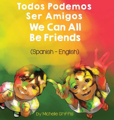 We Can All Be Friends (Spanish-English): Todos Podemos Ser Amigos (Language Lizard Bilingual Living In Harmony) (Spanish Edition)