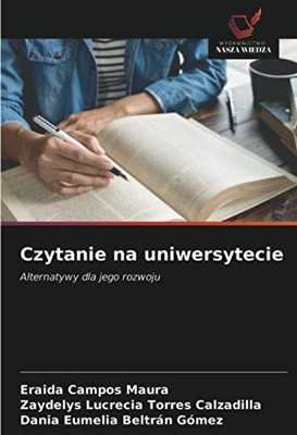 Czytanie na uniwersytecie: Alternatywy dla jego rozwoju (Polish Edition)