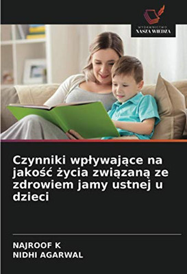 Czynniki wpływające na jakość życia związaną ze zdrowiem jamy ustnej u dzieci (Polish Edition)