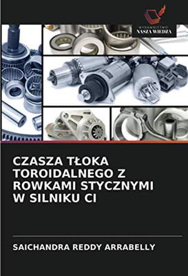 CZASZA TŁOKA TOROIDALNEGO Z ROWKAMI STYCZNYMI W SILNIKU CI (Polish Edition)