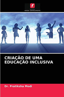 Criação de Uma Educação Inclusiva (Portuguese Edition)