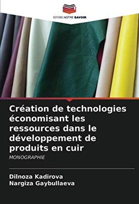 Création de technologies économisant les ressources dans le développement de produits en cuir: MONOGRAPHIE (French Edition)