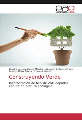 Construyendo Verde: Incorporación de NPS de ZnO dopadas con Ce en pintura ecologica (Spanish Edition)