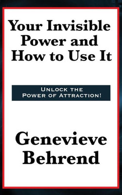 Your Invisible Power And How To Use It