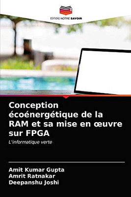 Conception écoénergétique de la RAM et sa mise en œuvre sur FPGA: L'informatique verte (French Edition)