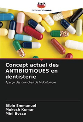 Concept actuel des ANTIBIOTIQUES en dentisterie: Aperçu des branches de l'odontologie (French Edition)