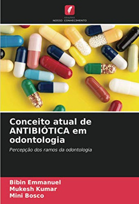 Conceito atual de ANTIBIÓTICA em odontologia: Percepção dos ramos da odontologia (Portuguese Edition)