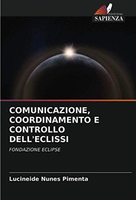 COMUNICAZIONE, COORDINAMENTO E CONTROLLO DELL'ECLISSI: FONDAZIONE ECLIPSE (Italian Edition)