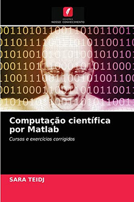 Computação científica por Matlab: Cursos e exercícios corrigidos (Portuguese Edition)