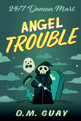 Angel Trouble : : A Grim Reaper Horror Comedy