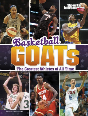 Basketball Goats: The Greatest Athletes of All Time (Sports Illustrated Kids: Goats)