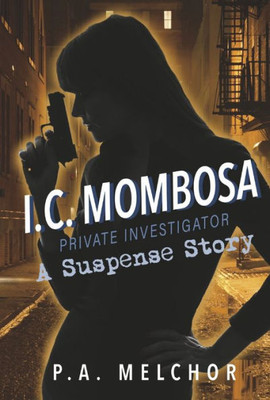 I.C. Mombosa, Private Investigator: A Suspense Story