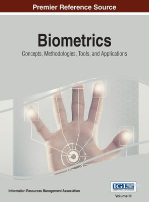 Biometrics: Concepts, Methodologies, Tools, and Applications, VOL 3