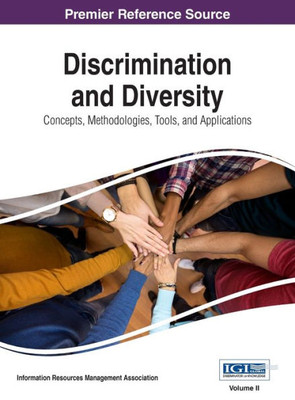 Discrimination and Diversity: Concepts, Methodologies, Tools, and Applications, VOL 2