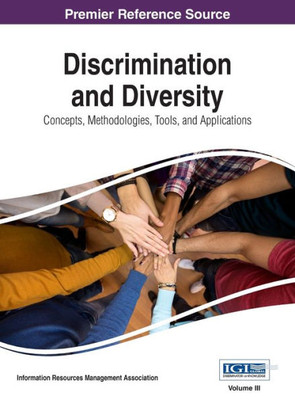 Discrimination and Diversity: Concepts, Methodologies, Tools, and Applications, VOL 3