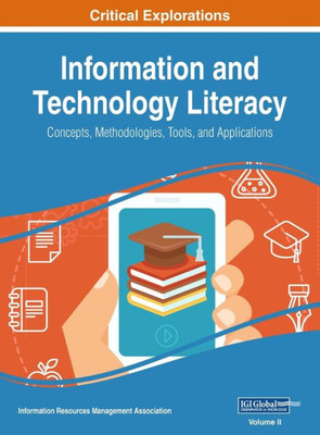 Information and Technology Literacy: Concepts, Methodologies, Tools, and Applications, VOL 2