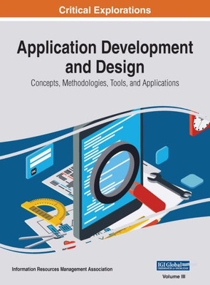 Application Development and Design: Concepts, Methodologies, Tools, and Applications, VOL 3