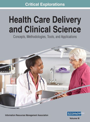 Health Care Delivery and Clinical Science: Concepts, Methodologies, Tools, and Applications, VOL 3