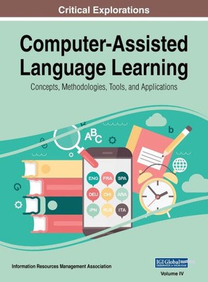 Computer-Assisted Language Learning: Concepts, Methodologies, Tools, and Applications, VOL 4