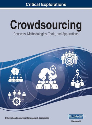 Crowdsourcing: Concepts, Methodologies, Tools, and Applications, VOL 3