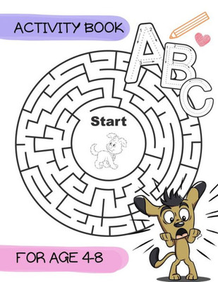 Activity book for age 4-8: A funny puppy activity book for kids ages 4-8 |(A-Z ) Handwriting & Number Tracing & The maze game & Coloring page (Book1)