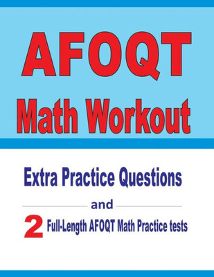 AFOQT Math Workout: Extra Practice Questions and Two Full-Length Practice AFOQT Math Tests