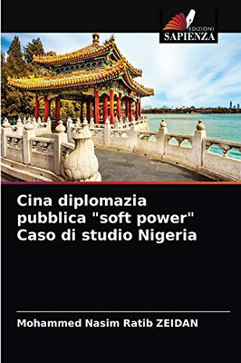 Cina diplomazia pubblica "soft power" Caso di studio Nigeria (Italian Edition)
