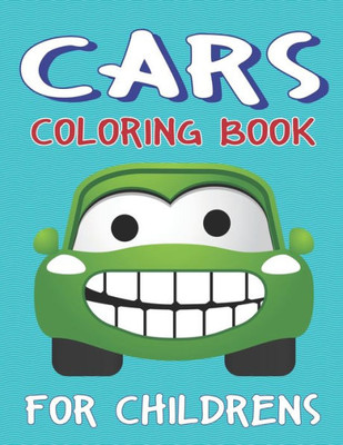 CARS COLORING BOOK FOR CHILDRENS: A Fantastic Cars coloring activity book for kids, toddlers & preschooler ..., Amazing gift for Boys & Girls who loves coloring