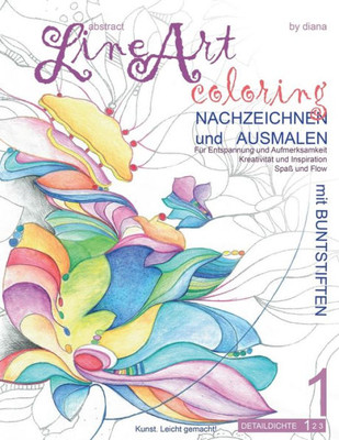 Abstract LineArt Coloring - Nachzeichnen und Ausmalen mit BUNTSTIFTEN - 01: Für Entspannung und Aufmerksamkeit, Kreativität und Inspiration, Spaß und Flow (German Edition)