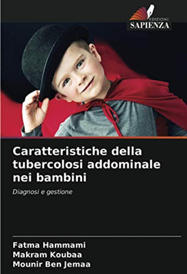 Caratteristiche della tubercolosi addominale nei bambini: Diagnosi e gestione (Italian Edition)