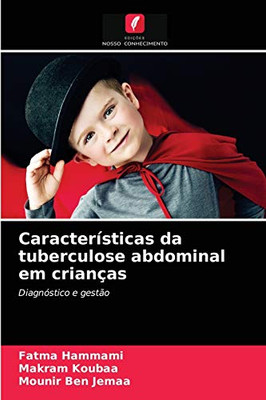 Características da tuberculose abdominal em crianças (Portuguese Edition)