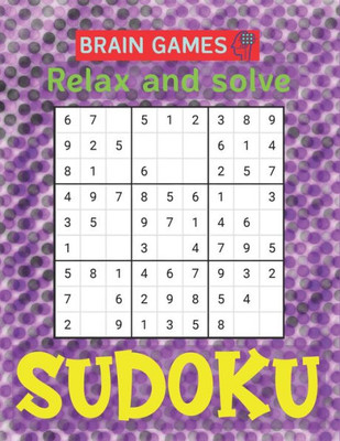 BRAIN GAMES Relax and solve SUDOKU: 250 Sudoku Puzzles Easy - Hard With Solution | large print sudoku puzzle books | Challenging and Fun Sudoku Puzzles for Clever Kids Amazing gifts