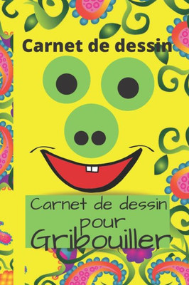 Carnet de dessin: Carnet de dessin pour gribouiller (French Edition)