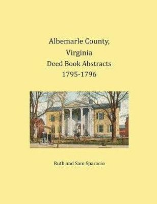 Albemarle County, Virginia Deed Book Abstracts 1795-1796