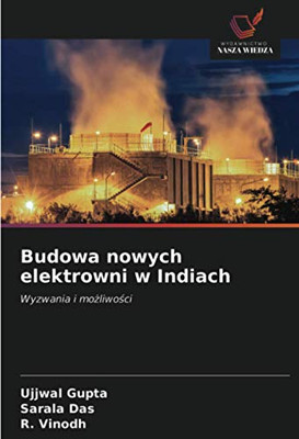 Budowa nowych elektrowni w Indiach: Wyzwania i możliwości (Polish Edition)
