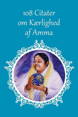 108 Citater om Kærlighed af Amma (Danish Edition)