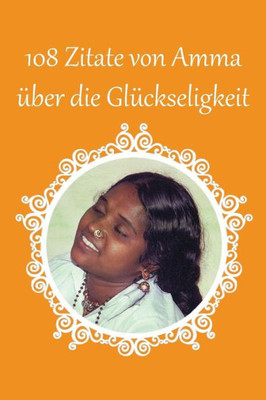 108 Zitate von Amma über die Glückseligkeit (German Edition)