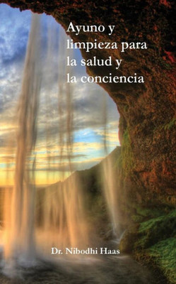 Ayuno y limpieza para la salud y la conciencia (Spanish Edition)