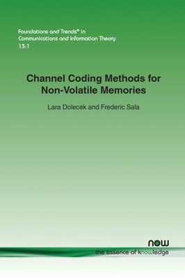 Channel Coding Methods for Non-Volatile Memories (Foundations and Trends(r) in Communications and Information)