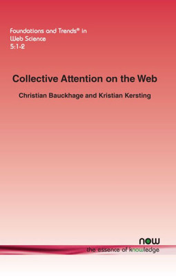 Collective Attention on the Web (Foundations and Trends(r) in Web Science)