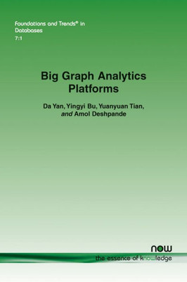 Big Graph Analytics Platforms (Foundations and Trends(r) in Databases)