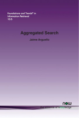 Aggregated Search (Foundations and Trends(r) in Information Retrieval)