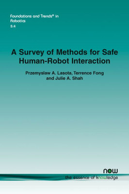 A Survey of Methods for Safe Human-Robot Interaction (Foundations and Trends(r) in Robotics)