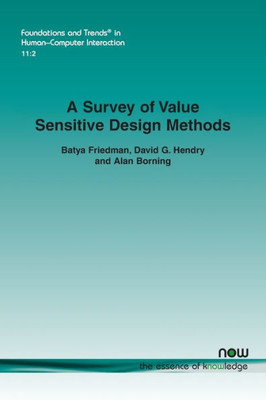 A Survey of Value Sensitive Design Methods (Foundations and Trends(r) in Human-Computer Interaction)