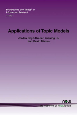Applications of Topic Models (Foundations and Trends(r) in Information Retrieval)