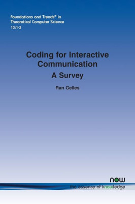 Coding for Interactive Communication: A Survey (Foundations and Trends(r) in Theoretical Computer Science)