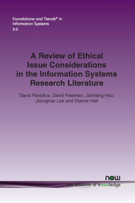 A Review of Ethical Issue Considerations in the Information Systems Research Literature (Foundations and Trends(r) in Information Systems)