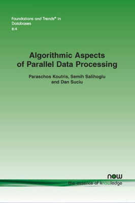 Algorithmic Aspects of Parallel Data Processing (Foundations and Trends(r) in Databases)